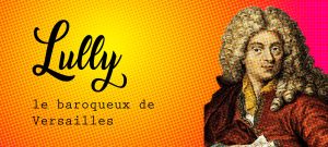 Portrait de Jean-Baptiste Lully, compositeur baroque à la cour de Louis XIV